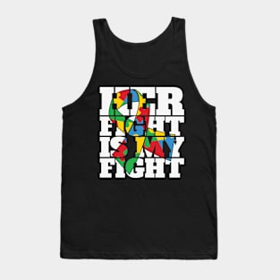 Her fight is my fight Autism Awareness Gift for Birthday, Mother's Day, Thanksgiving, Christmas Tank Top